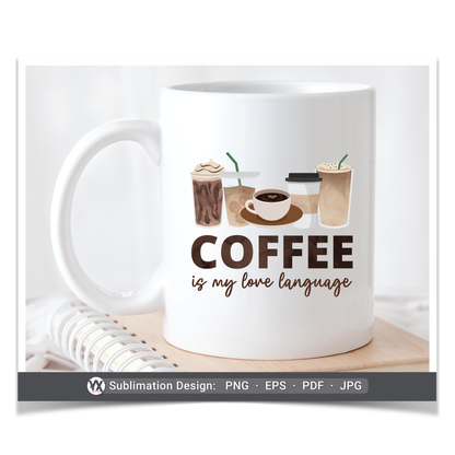 Coffee is My Love Language (Sublimation)