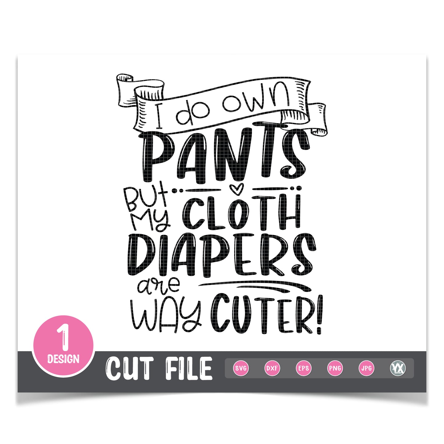 I Do Own Pants, But My Cloth Diapers Are Way Cuter SVG