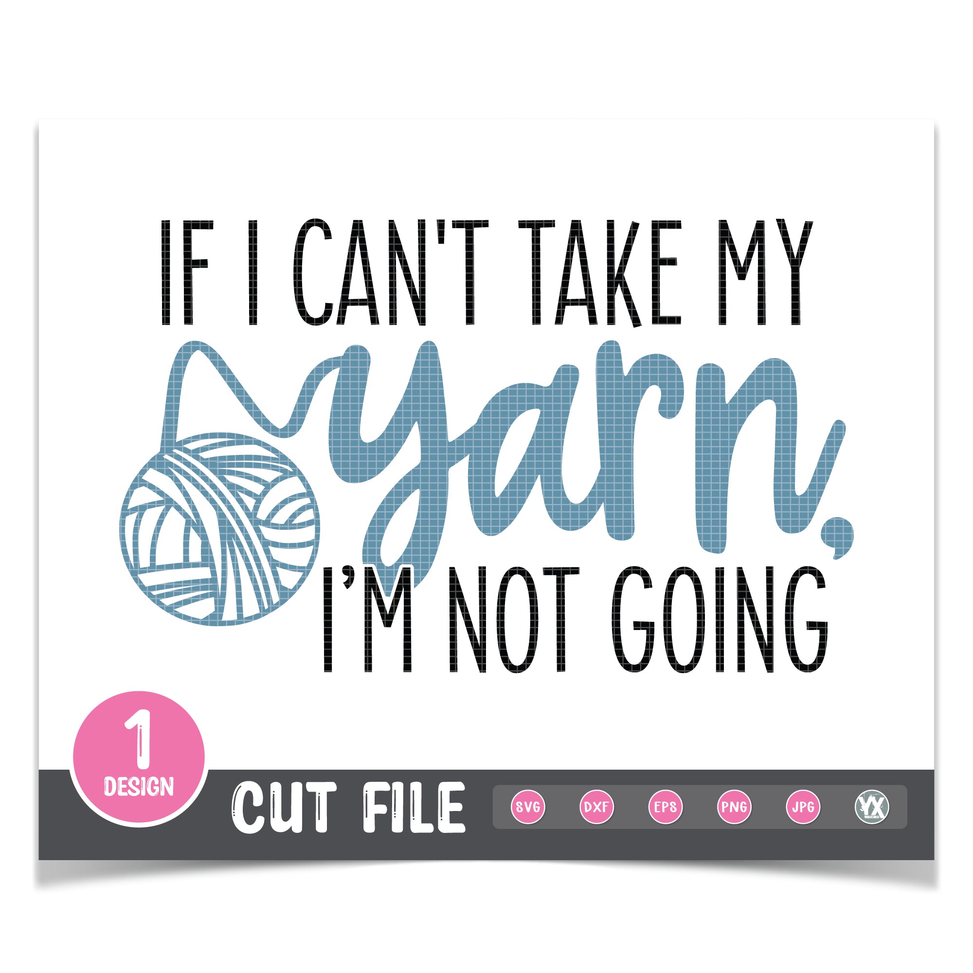 If I Can't Take My Yarn, I'm Not Going SVG