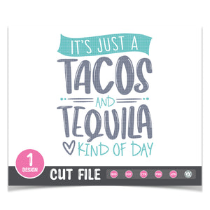 It's Just a Tacos and Tequila Kind of Day SVG