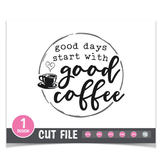 Good Days Start With Good Coffee SVG