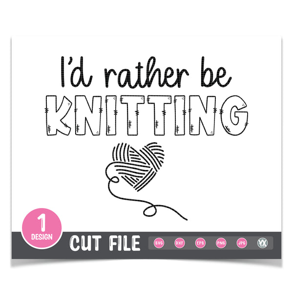 I'd Rather Be Knitting SVG (Version 2)