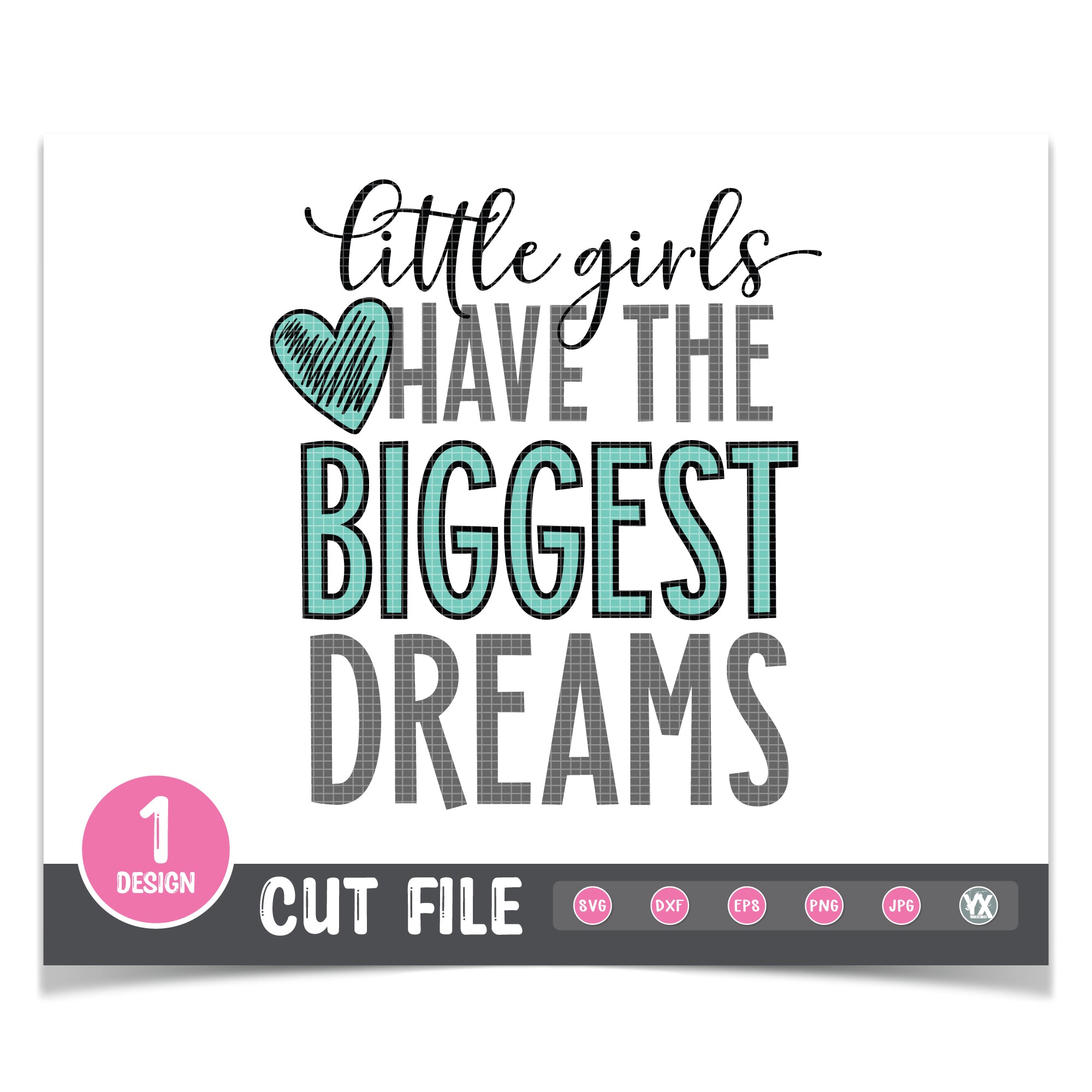 Little Girls Have The Biggest Dreams SVG