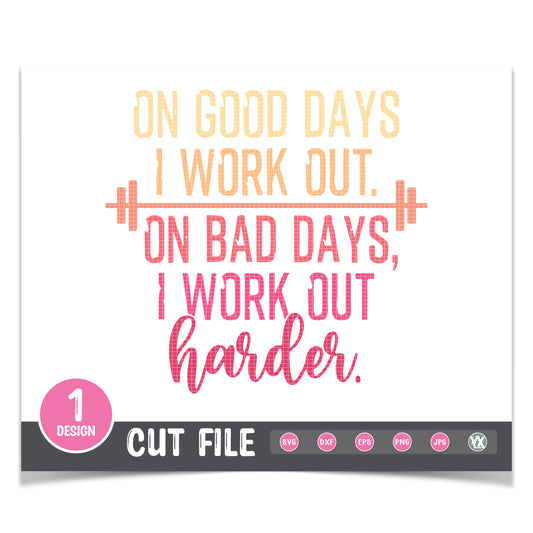 On Good Days I Work Out. On Bad Days, I Work Out Harder SVG