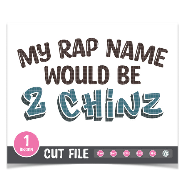 My Rap Name Would Be 2 Chinz SVG