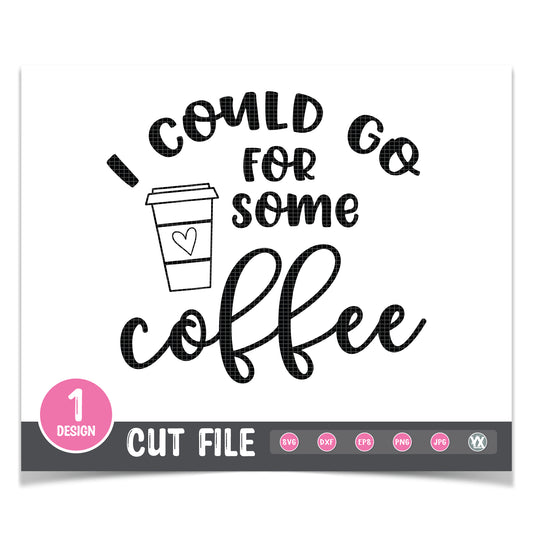 I Could Go For Some Coffee SVG