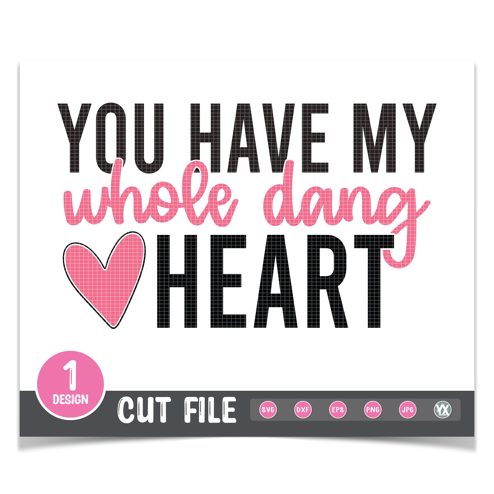 You Have My Whole Dang Heart SVG