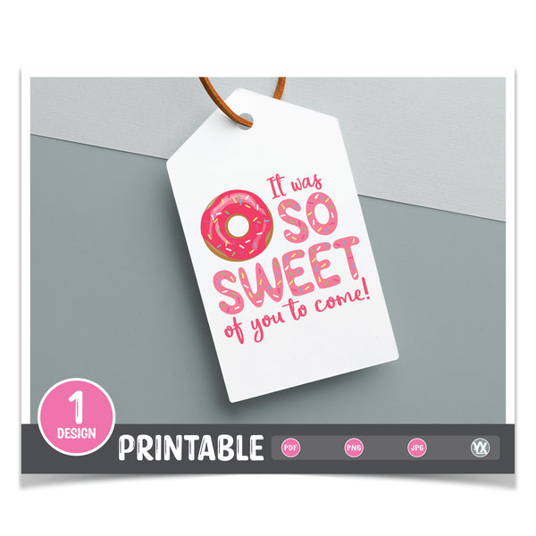It Was So Sweet of You to Come - Printable Donut Tag