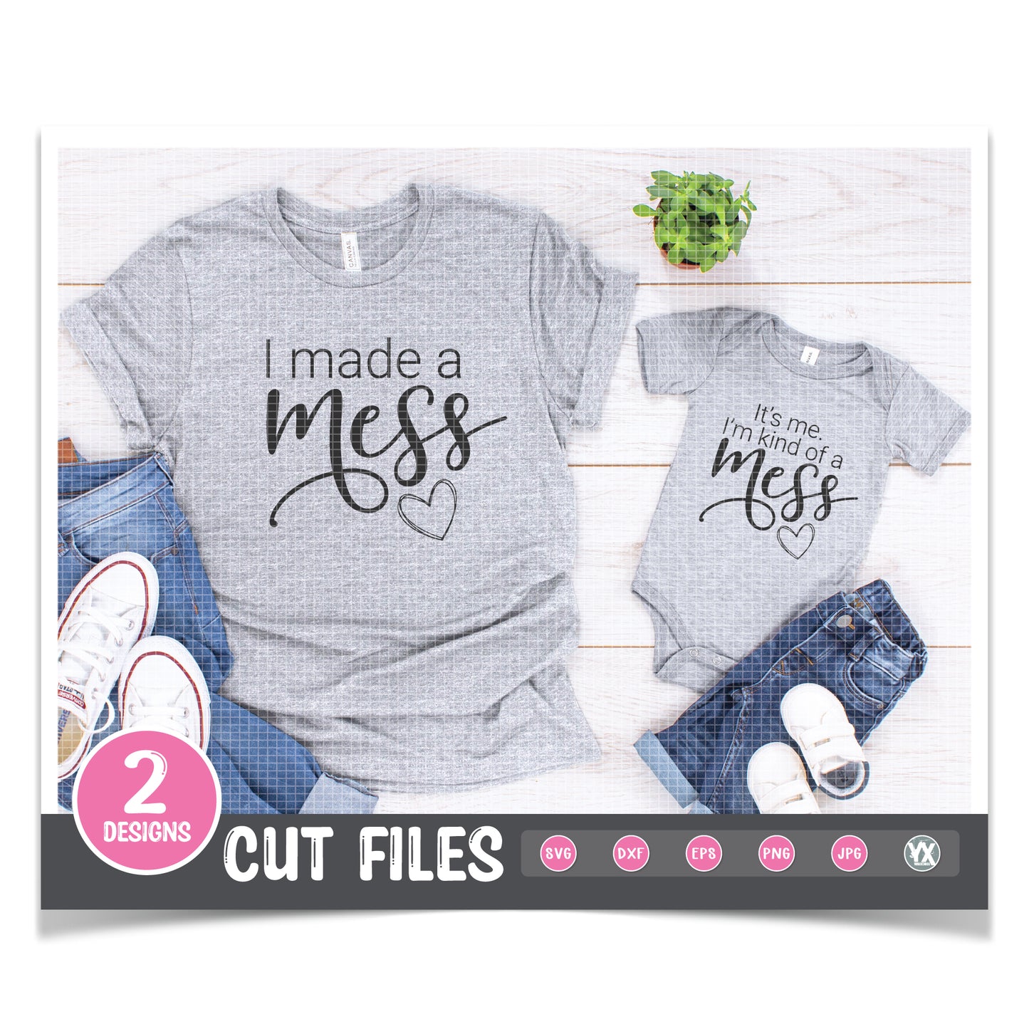 I Made a Mess & I'm Kind of a Mess - Mommy & Me SVG