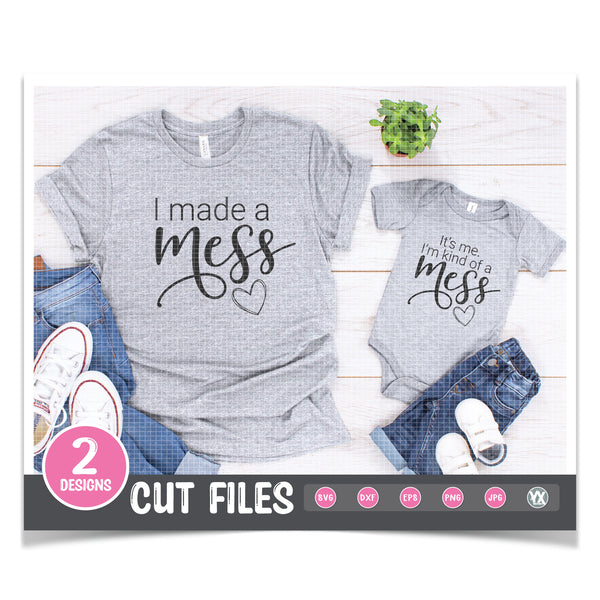 I Made a Mess & I'm Kind of a Mess - Mommy & Me SVG