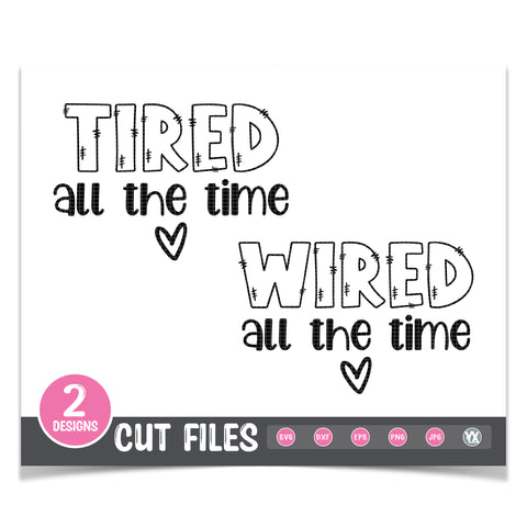 Mommy and Me SVG - Tired All The Time & Wired All The Time