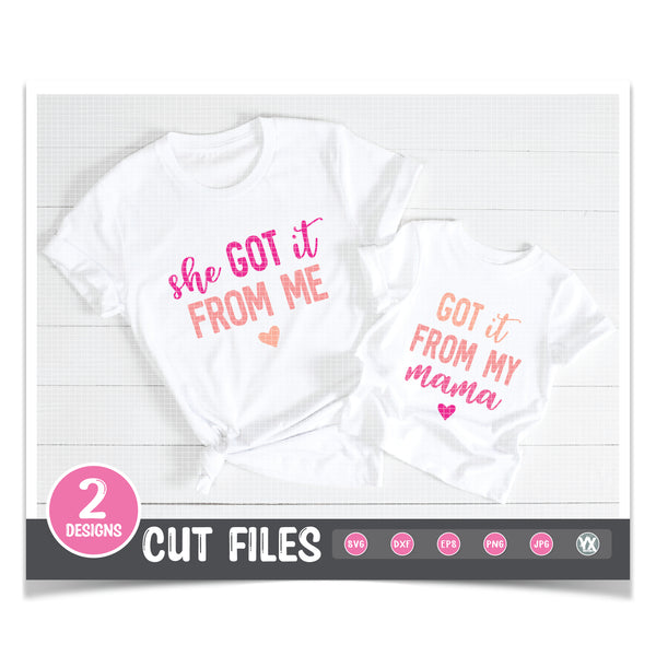 Got It From My Mama & She Got It From Me SVG Set