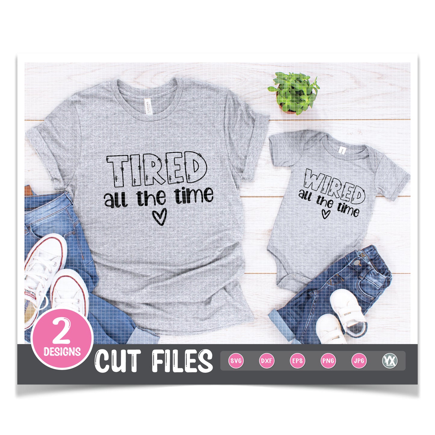 Mommy and Me SVG - Tired All The Time & Wired All The Time