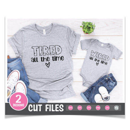 Mommy and Me SVG - Tired All The Time & Wired All The Time