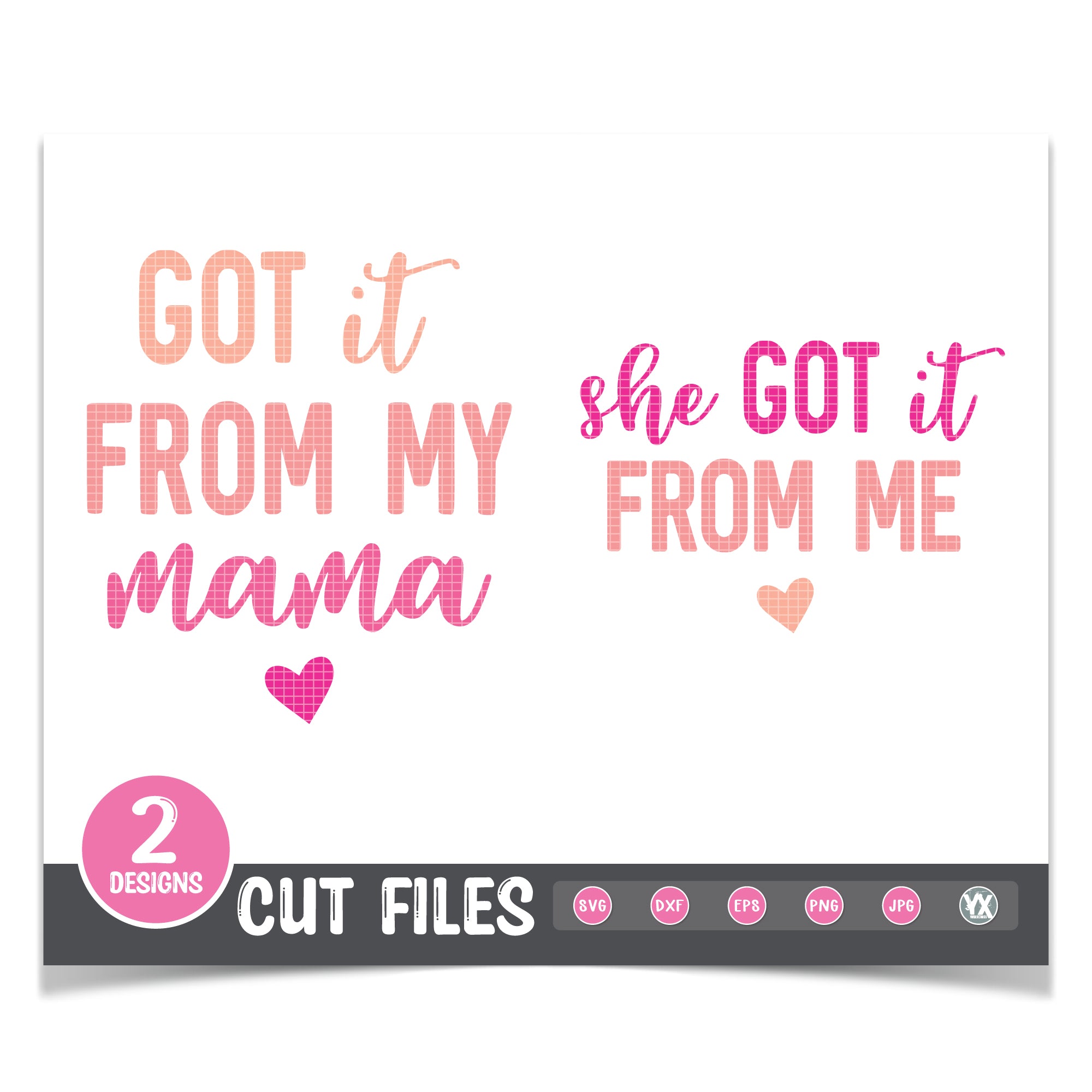 Got It From My Mama & She Got It From Me SVG Set