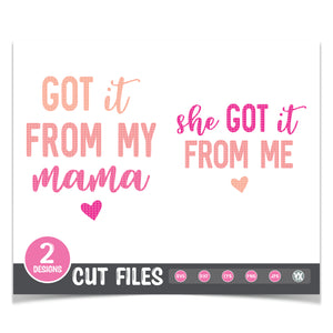 Got It From My Mama & She Got It From Me SVG Set