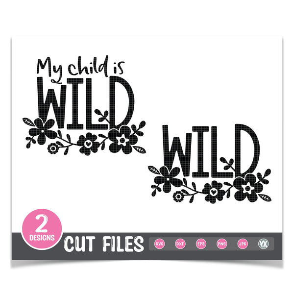My Child is Wild & Wild - Mommy & Me SVG Set