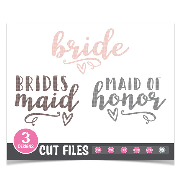 Bride - Bridesmaid - Maid of Honor SVG Set