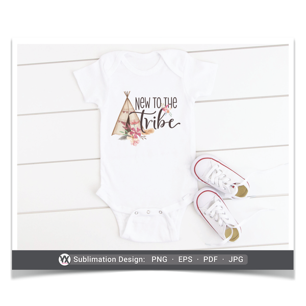 New to the Tribe (Sublimation)