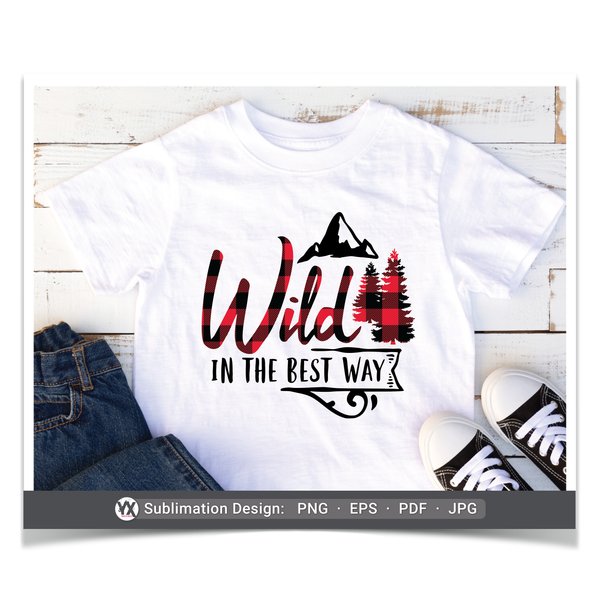 Wild in the Best Way (Sublimation)