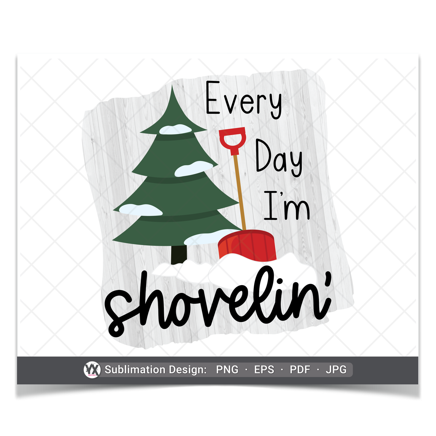 Every Day I'm Shoveling (Sublimation)