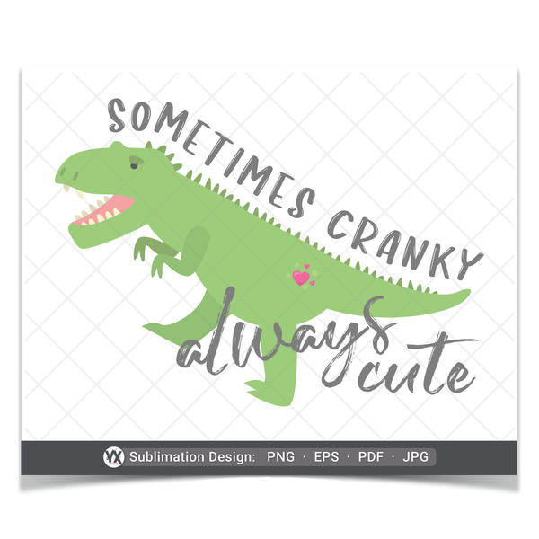 Sometimes Cranky, Always Cute (Sublimation)