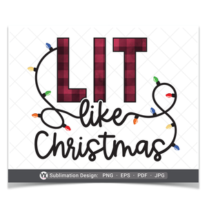 Lit Like Christmas (Sublimation)