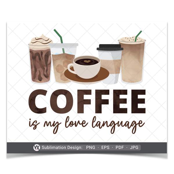 Coffee is My Love Language (Sublimation)