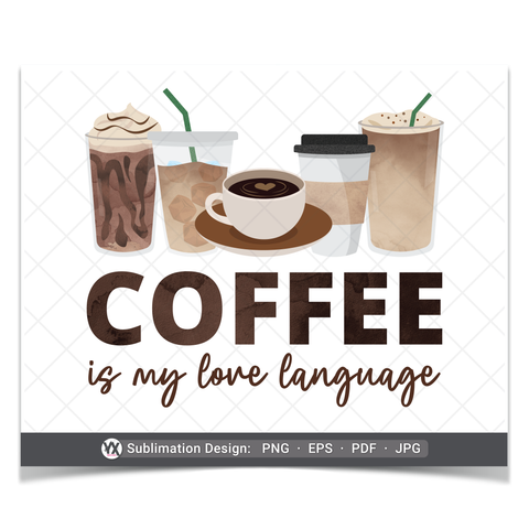 Coffee is My Love Language (Sublimation)
