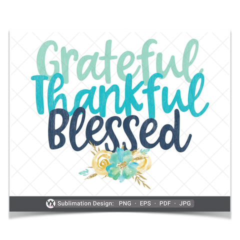 Grateful, Thankful, Blessed (Sublimation)