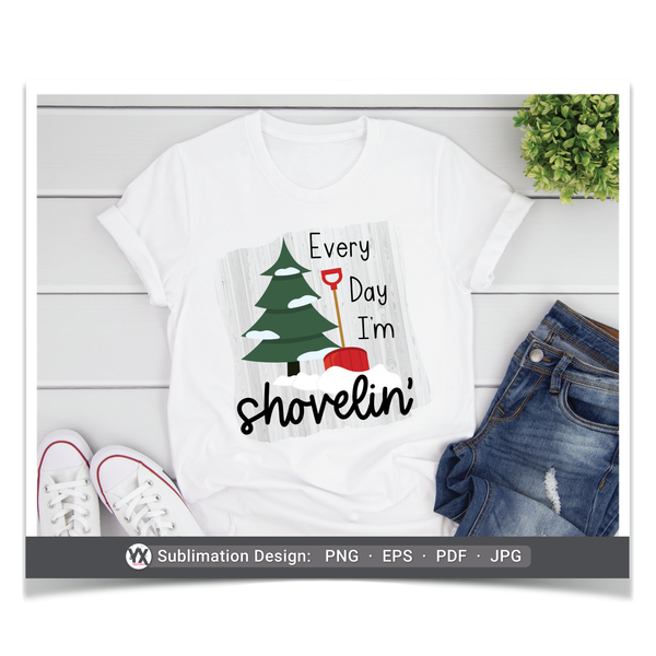 Every Day I'm Shoveling (Sublimation)