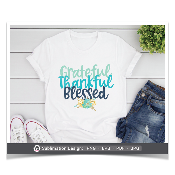 Grateful, Thankful, Blessed (Sublimation)