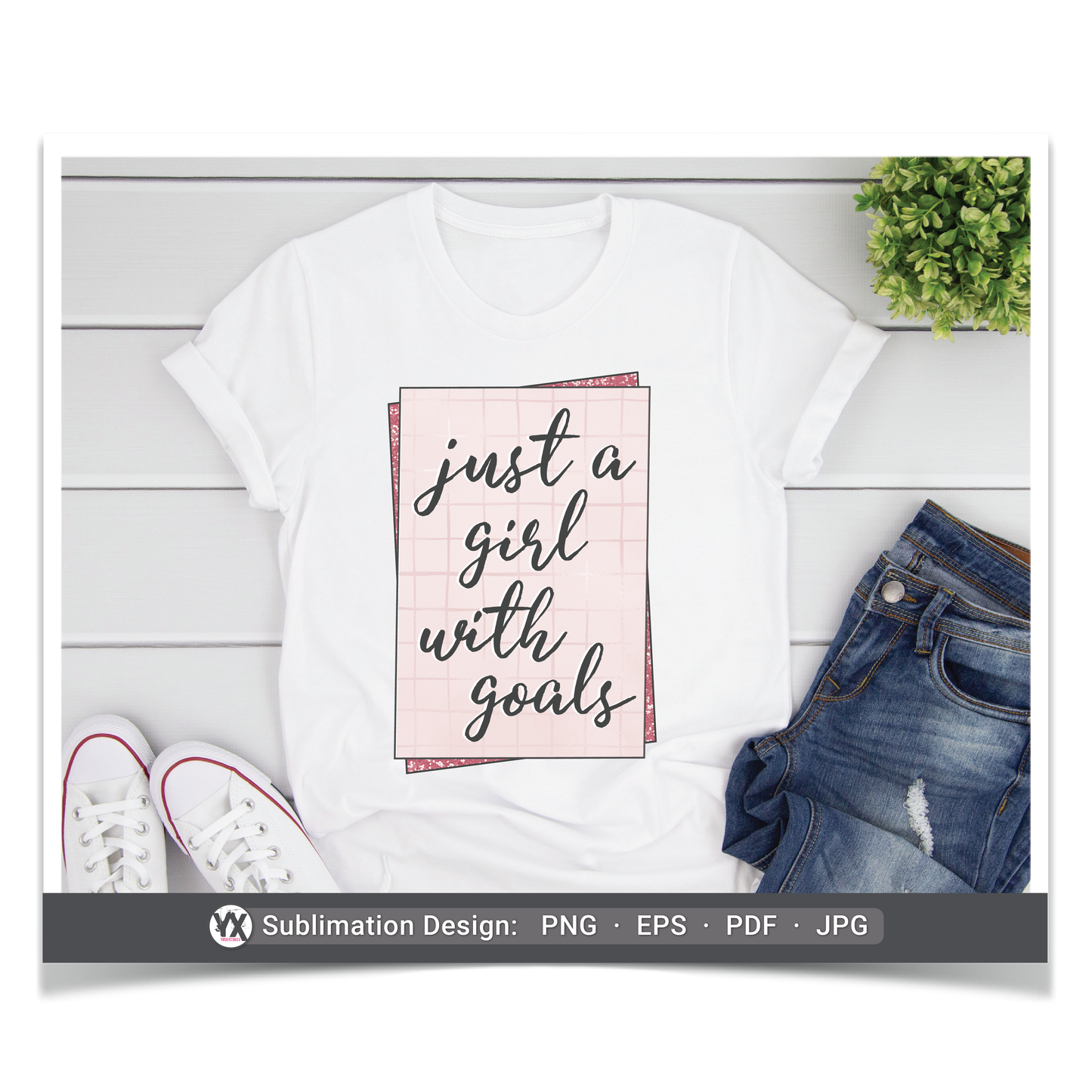Just a Girl With Goals (Sublimation)