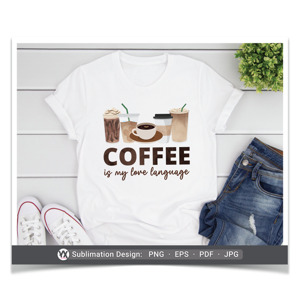 Coffee is My Love Language (Sublimation)