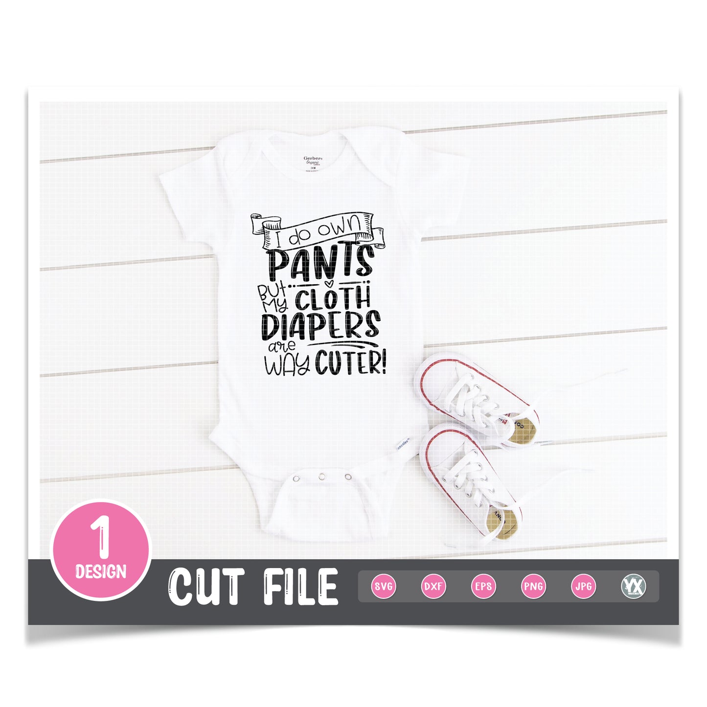 I Do Own Pants, But My Cloth Diapers Are Way Cuter SVG