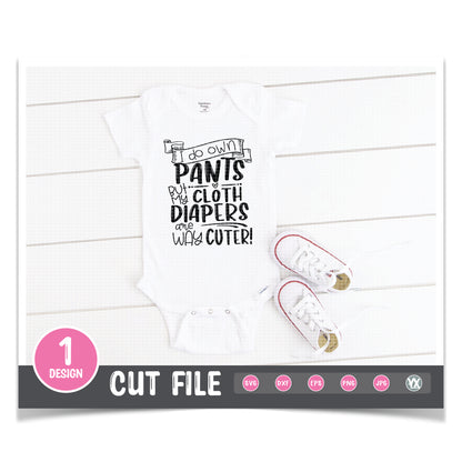 I Do Own Pants, But My Cloth Diapers Are Way Cuter SVG