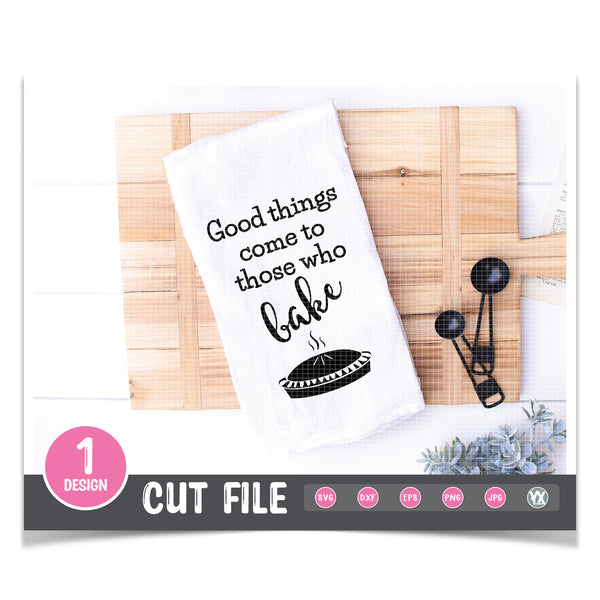Good Things Come To Those Who Bake SVG