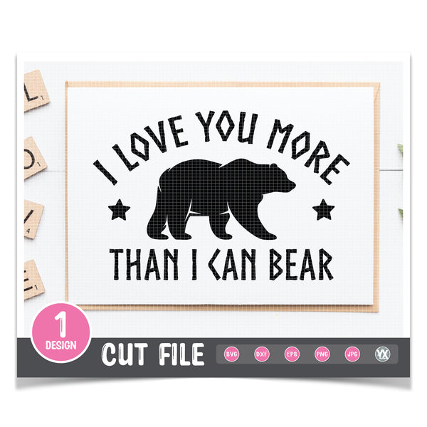 I Love You More Than I Can Bear SVG