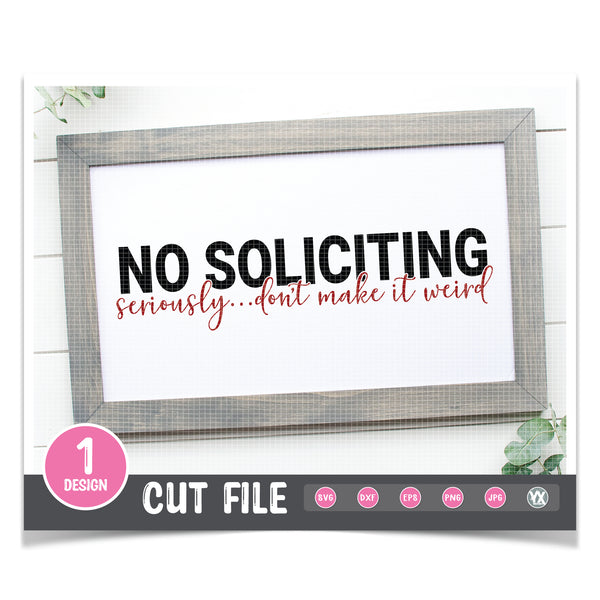 No Soliciting. Seriously, Don't Make It Weird SVG
