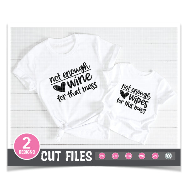 Not Enough Wipes or Wine - Mommy & Me SVG Bundle