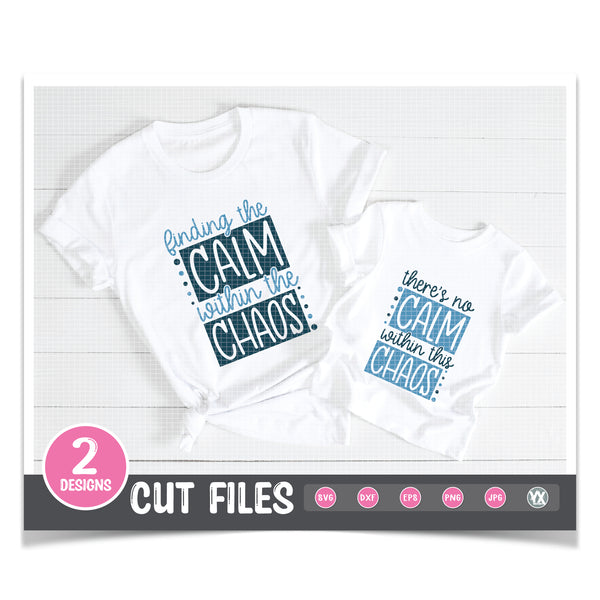 Finding the Calm Within the Chaos - Mommy & Me SVG