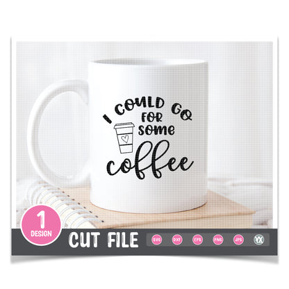 I Could Go For Some Coffee SVG