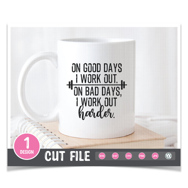 On Good Days I Work Out. On Bad Days, I Work Out Harder SVG