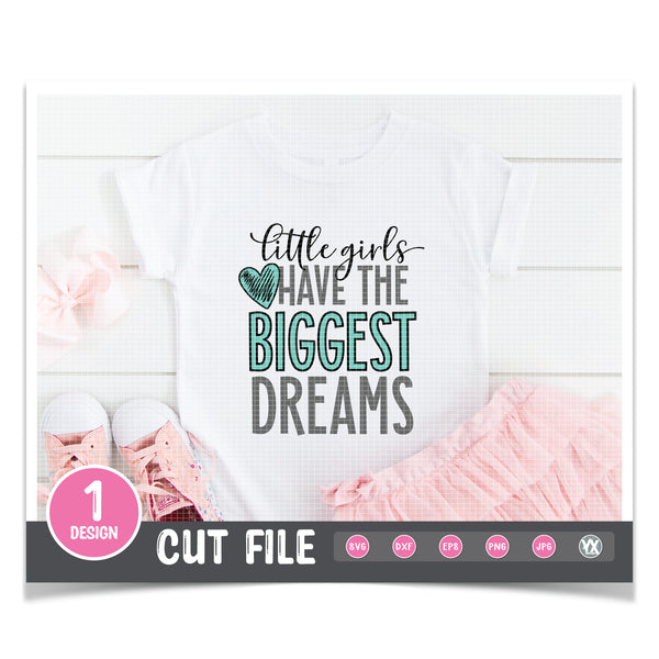 Little Girls Have The Biggest Dreams SVG