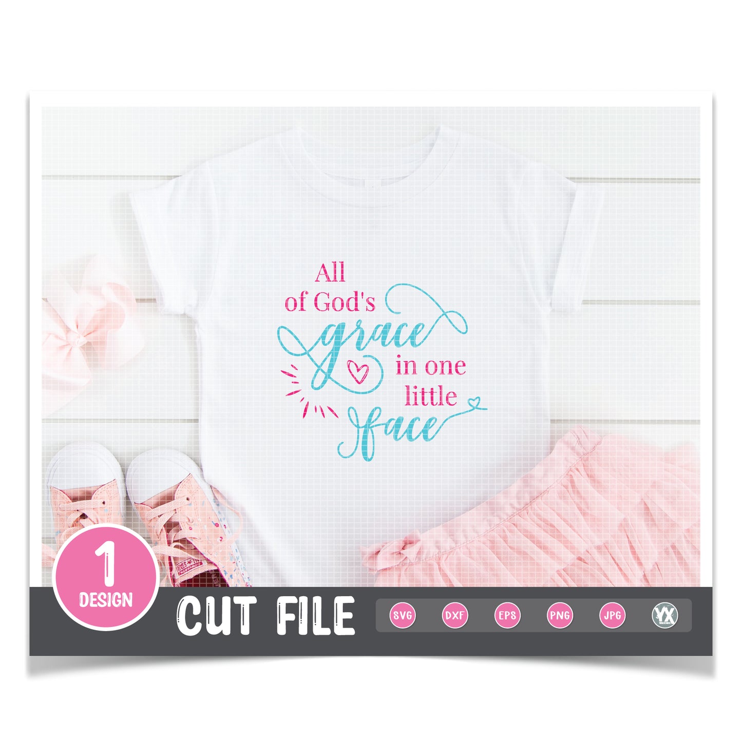 All of God's Grace in One Little Face SVG