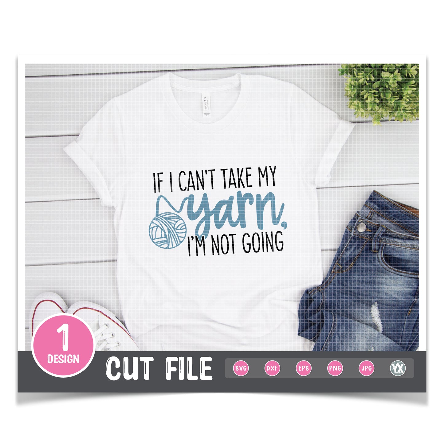 If I Can't Take My Yarn, I'm Not Going SVG