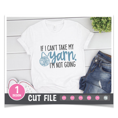 If I Can't Take My Yarn, I'm Not Going SVG