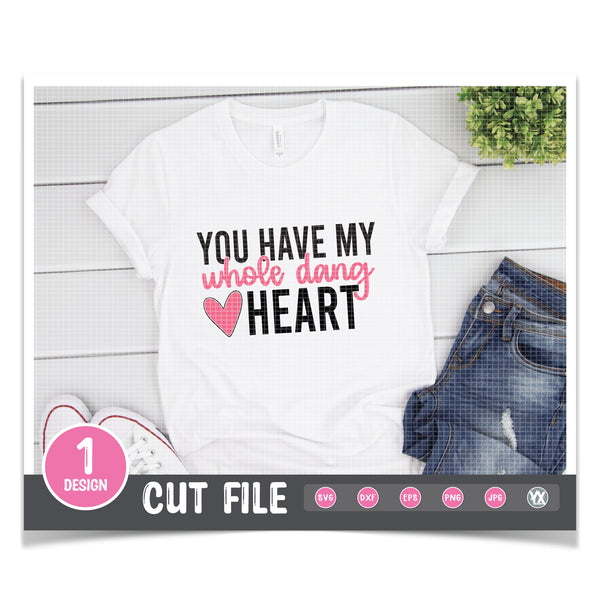 You Have My Whole Dang Heart SVG