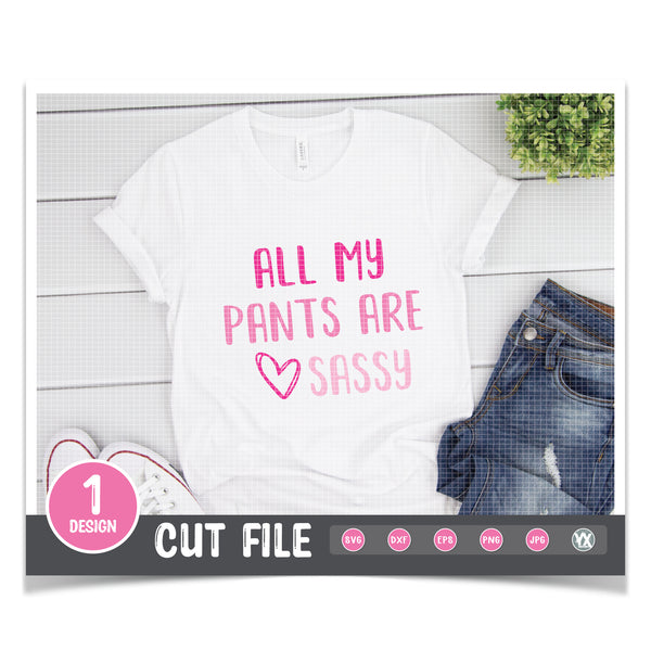 All My Pants Are Sassy SVG