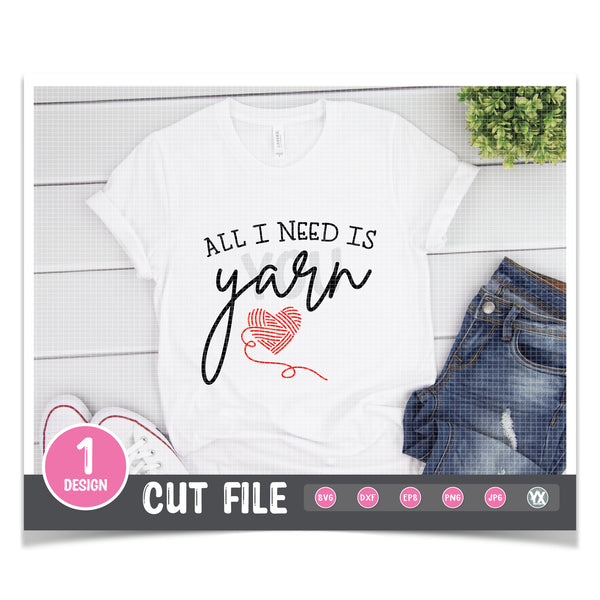 All I Need is Yarn SVG